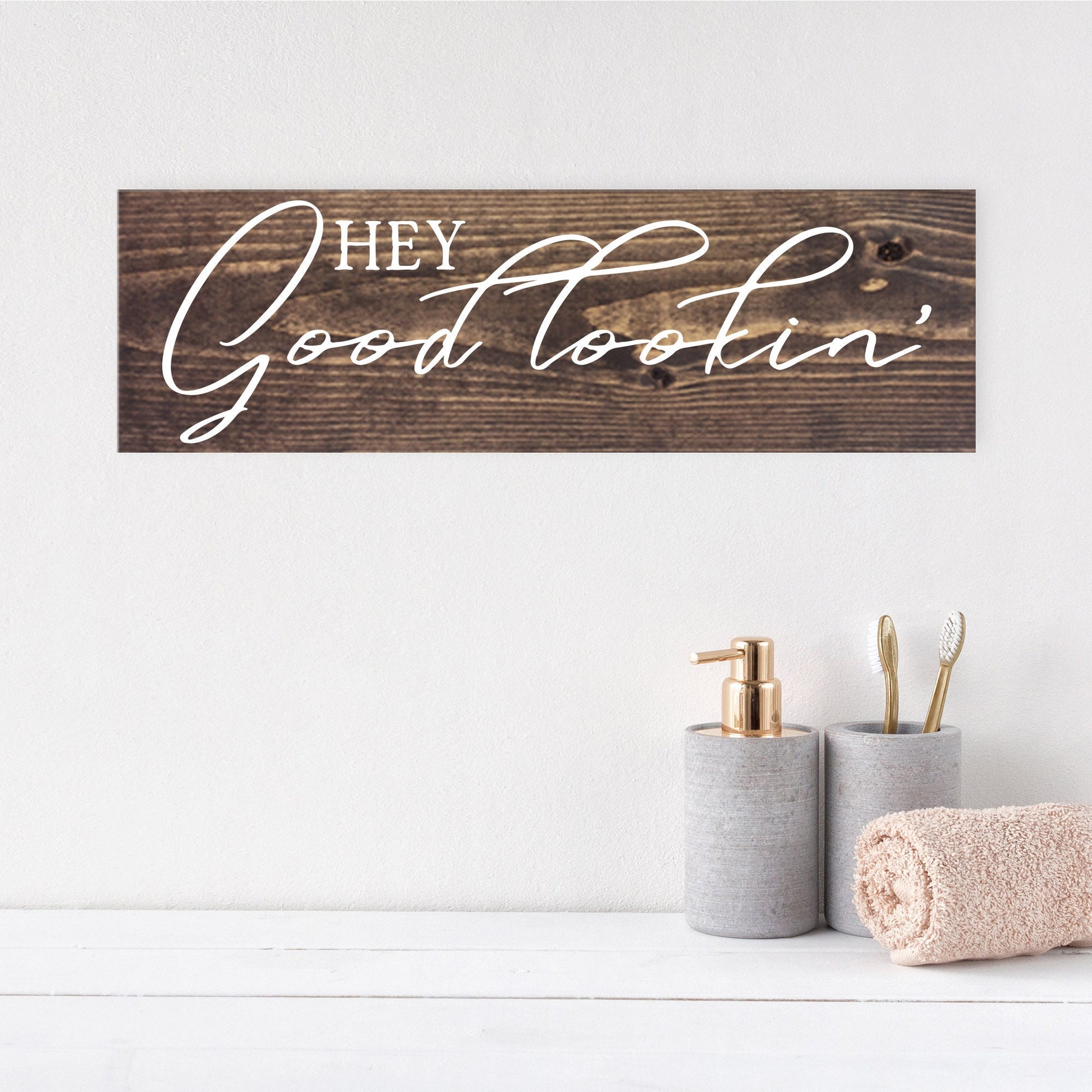 Bathroom Inspiration Sign | Wood Sign | Hey Good Lookin' | FAST SHIPPING & Ready to Hang!