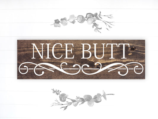 Funny Sign | Wood Sign | Nice Butt | FAST SHIPPING & Ready to Hang!