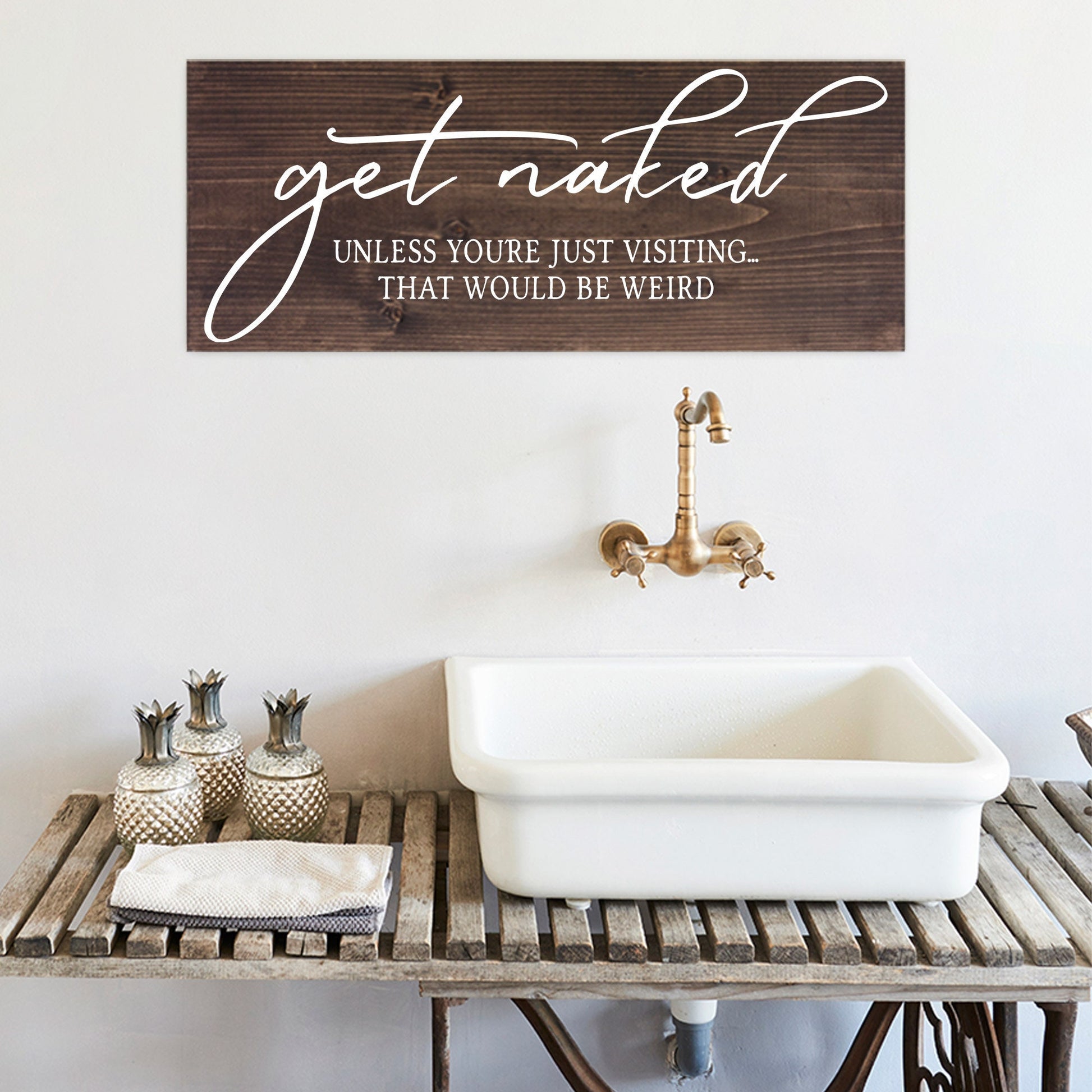 Bathroom Funny Sign | Wood Sign | Get Naked Unless You're Just Visiting | FAST SHIPPING & Ready to Hang!