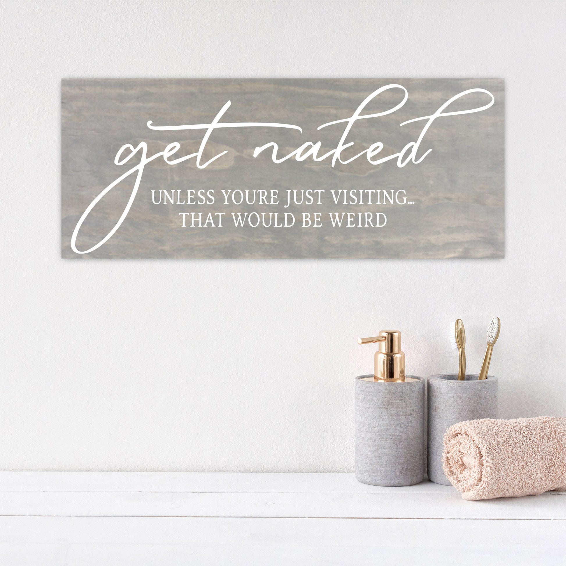Bathroom Funny Sign | Wood Sign | Get Naked Unless You're Just Visiting | FAST SHIPPING & Ready to Hang!