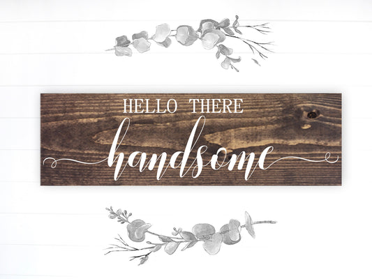 Bathroom Inspirational Sign | Wood Sign | Hello There Handsome | FAST SHIPPING & Ready to Hang!
