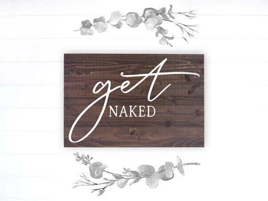 Bathroom Funny Sign | Wood Sign | Get Naked | FAST SHIPPING & Ready to Hang!