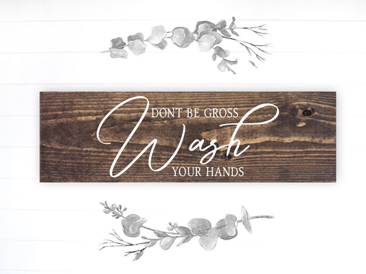Bathroom Funny Sign | Wood Sign | Don't Be Gross Wash Your Hands | FAST SHIPPING & Ready to Hang!
