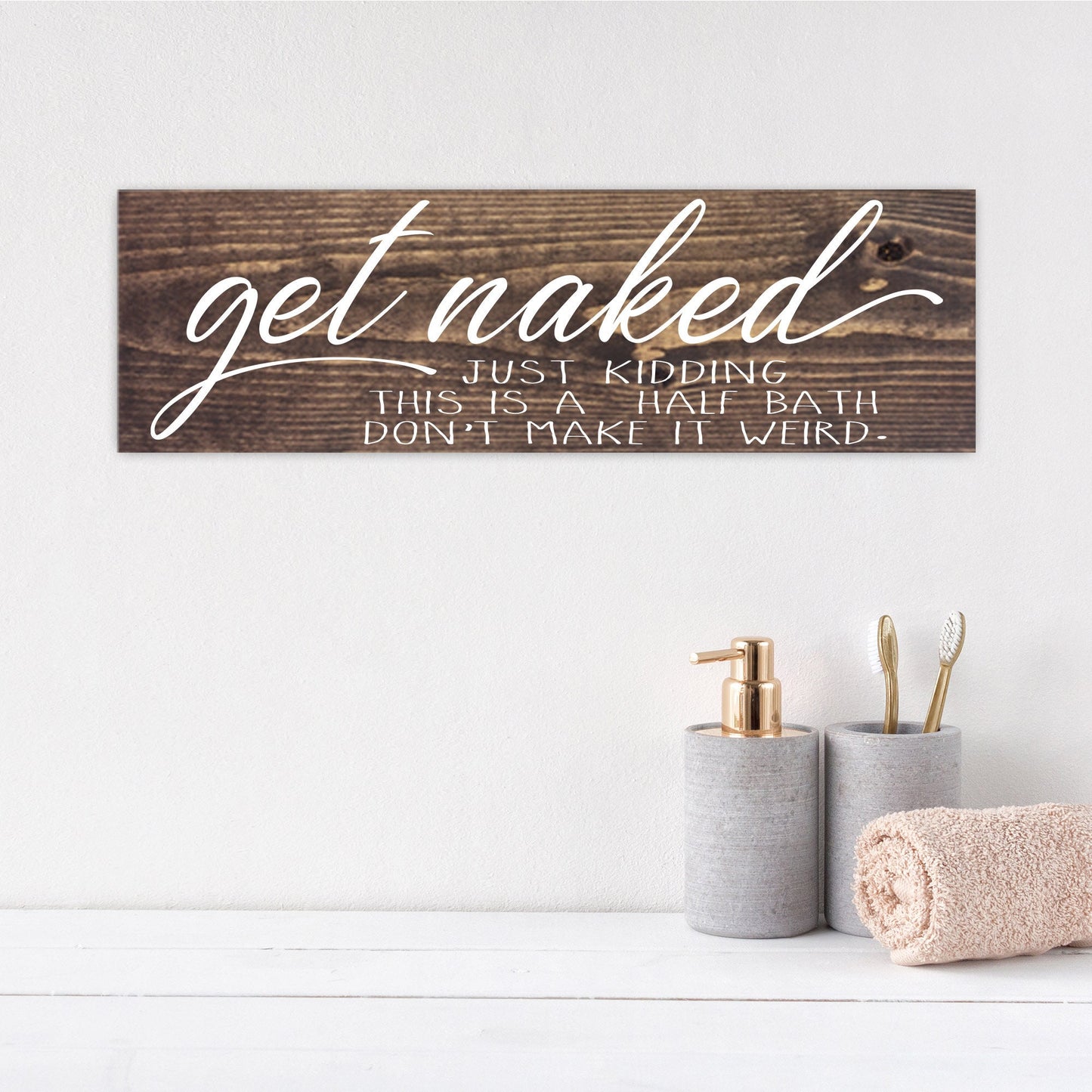 Bathroom Funny Sign | Wood Sign | Get Naked Just Kidding It's a Half Bath | FAST SHIPPING & Ready to Hang!