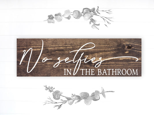 Bathroom Funny Sign | Wood Sign | No Selfies in the Bathroom | FAST SHIPPING & Ready to Hang!