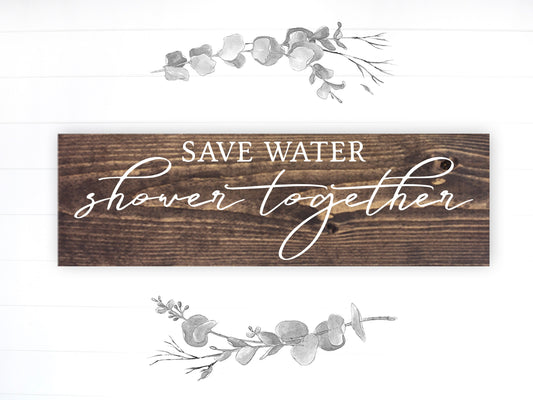 Bathroom Funny Sign | Wood Sign | Save Water Shower Together | FAST SHIPPING & Ready to Hang!
