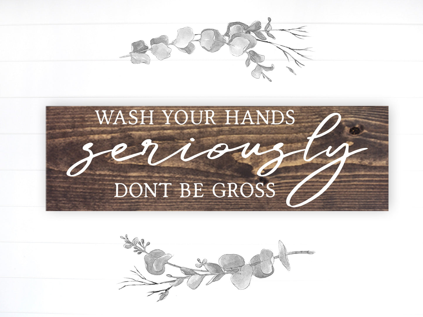 Bathroom Funny Sign | Wood Sign | Wash Your Hands Seriously Don't Be Gross | FAST SHIPPING & Ready to Hang!