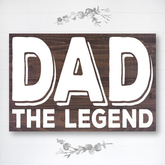 Dad - The Legend | Great Father's Day Gift! | Personalized Dad Gift | Dad Gift Ideas | Dad Sign | Custom Wood Sign | Rustic Wood Sign